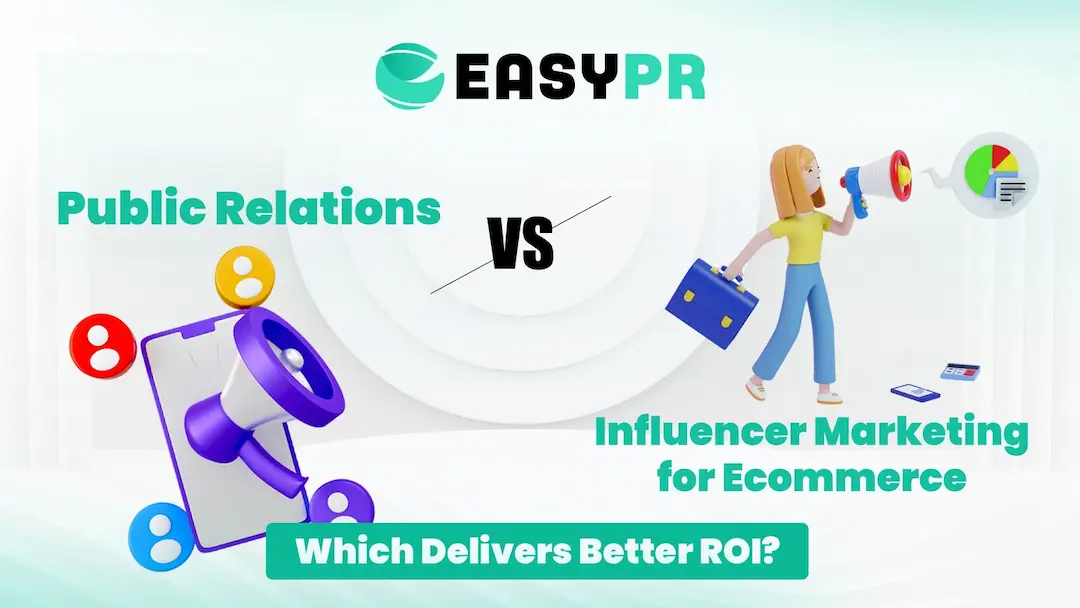 Public Relations vs Influencer Marketing for Ecommerce differences to find out which delivers better ROI