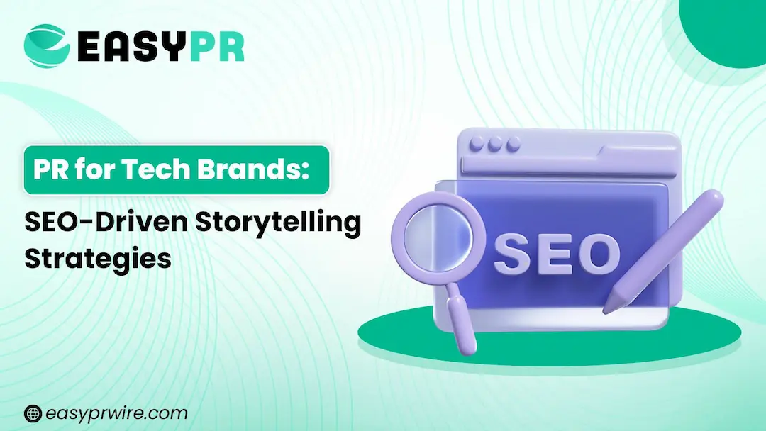 PR(Press Release) for tech brands focused on SEO-Driven Storytelling strategies graphics by easyprwire.