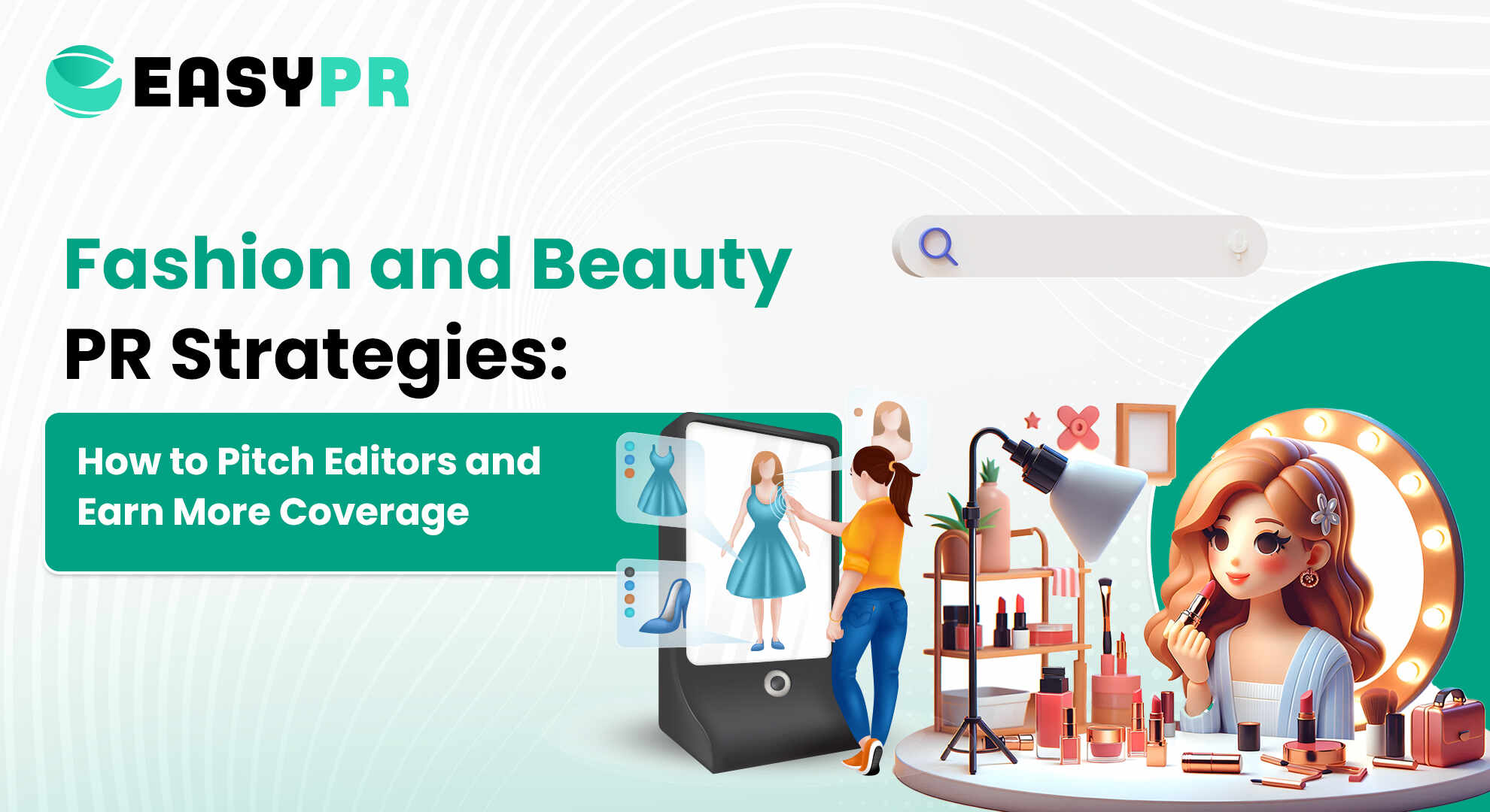 Easypr Graphic with the text 'Fashion and Beauty PR Strategies: How to Pitch Editors and Earn More Coverage.' Features a digital fashion display and a smiling woman at a makeup vanity. The tone is professional and creative.