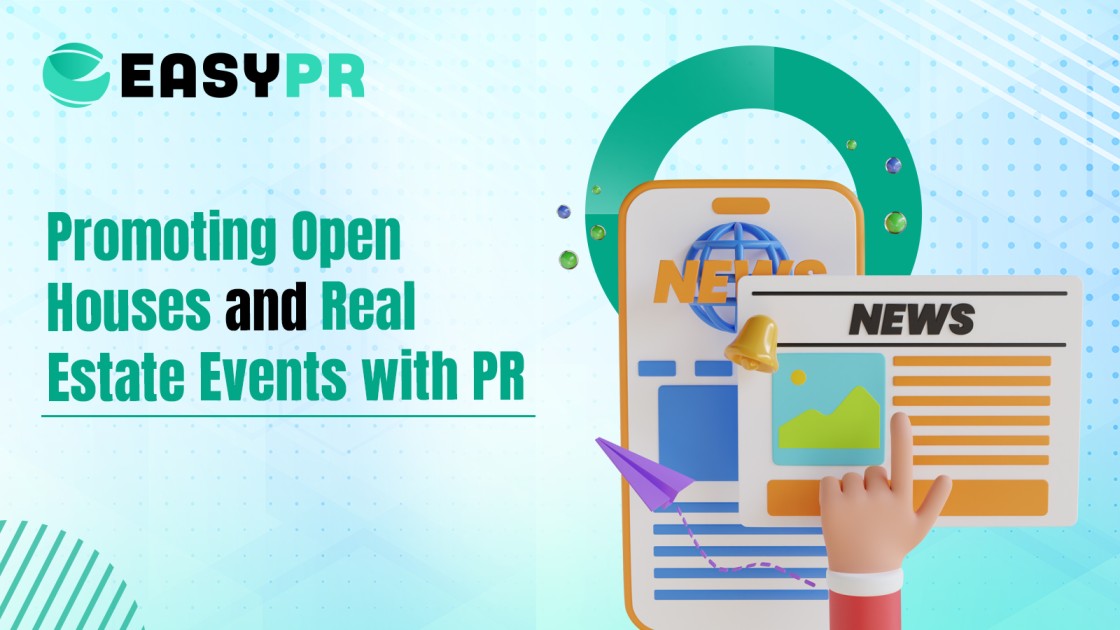 Promotional graphic for EasyPR featuring a smartphone with the globe and a newspaper labeled 'News'. Hand pointing to newspaper. Text reads 'Promoting Open Houses and Real Estate Events with PR.' Bright and modern design.