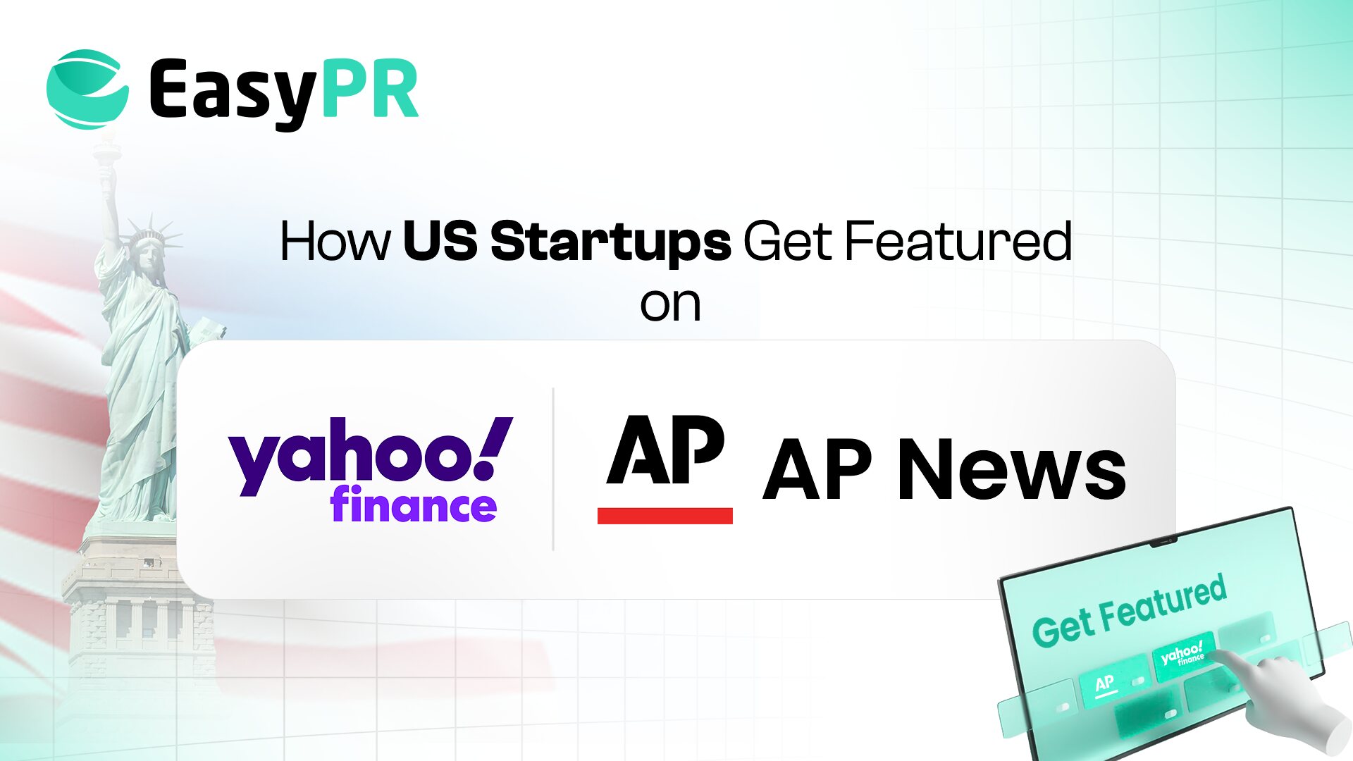 Promotional graphic for EasyPR titled 'How US Startups Get Featured on Yahoo! Finance and AP News'. Features Statue of Liberty and a digital tablet.