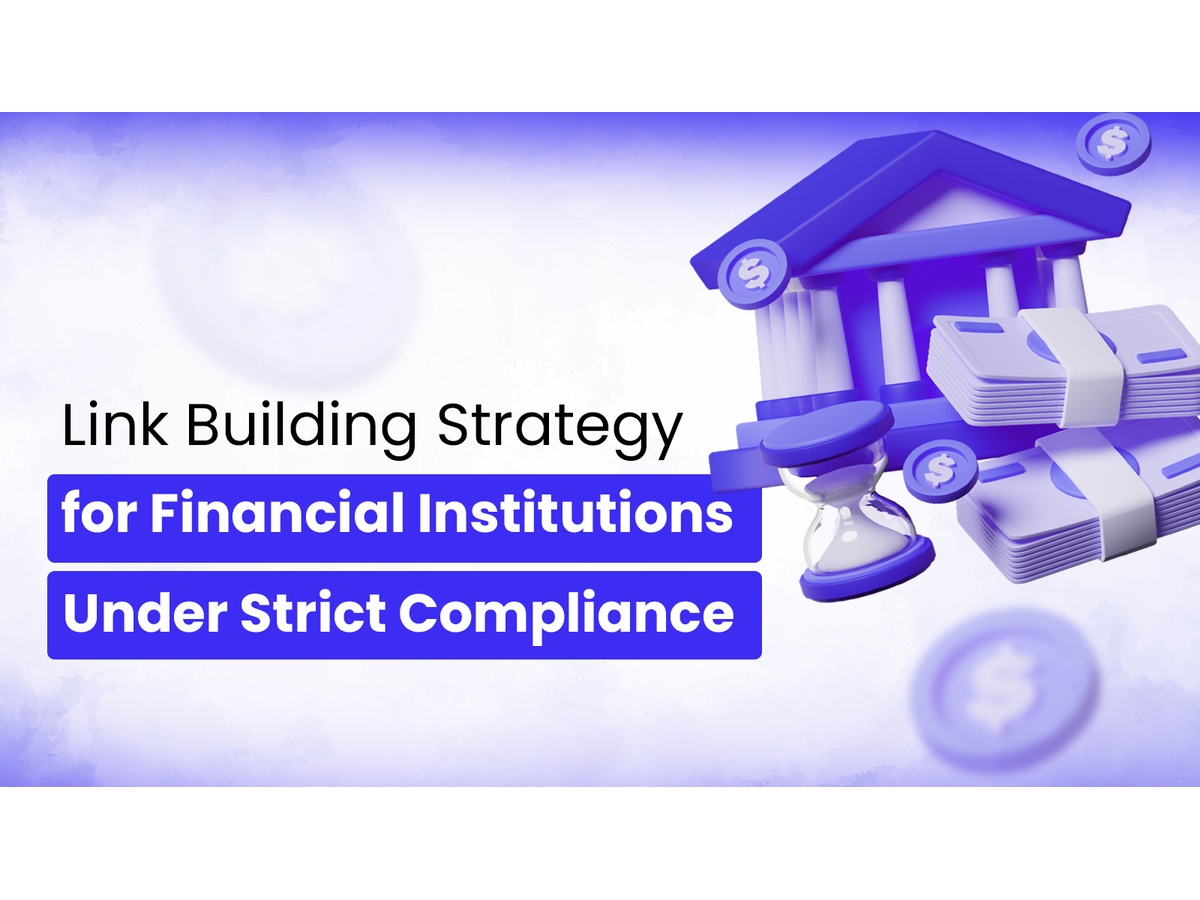 Abstract image of a blue financial institution facade with stacked money bundles and an hourglass. Text reads: 'Link Building Strategy for Financial Institutions Under Strict Compliance' against a white and blue background.
