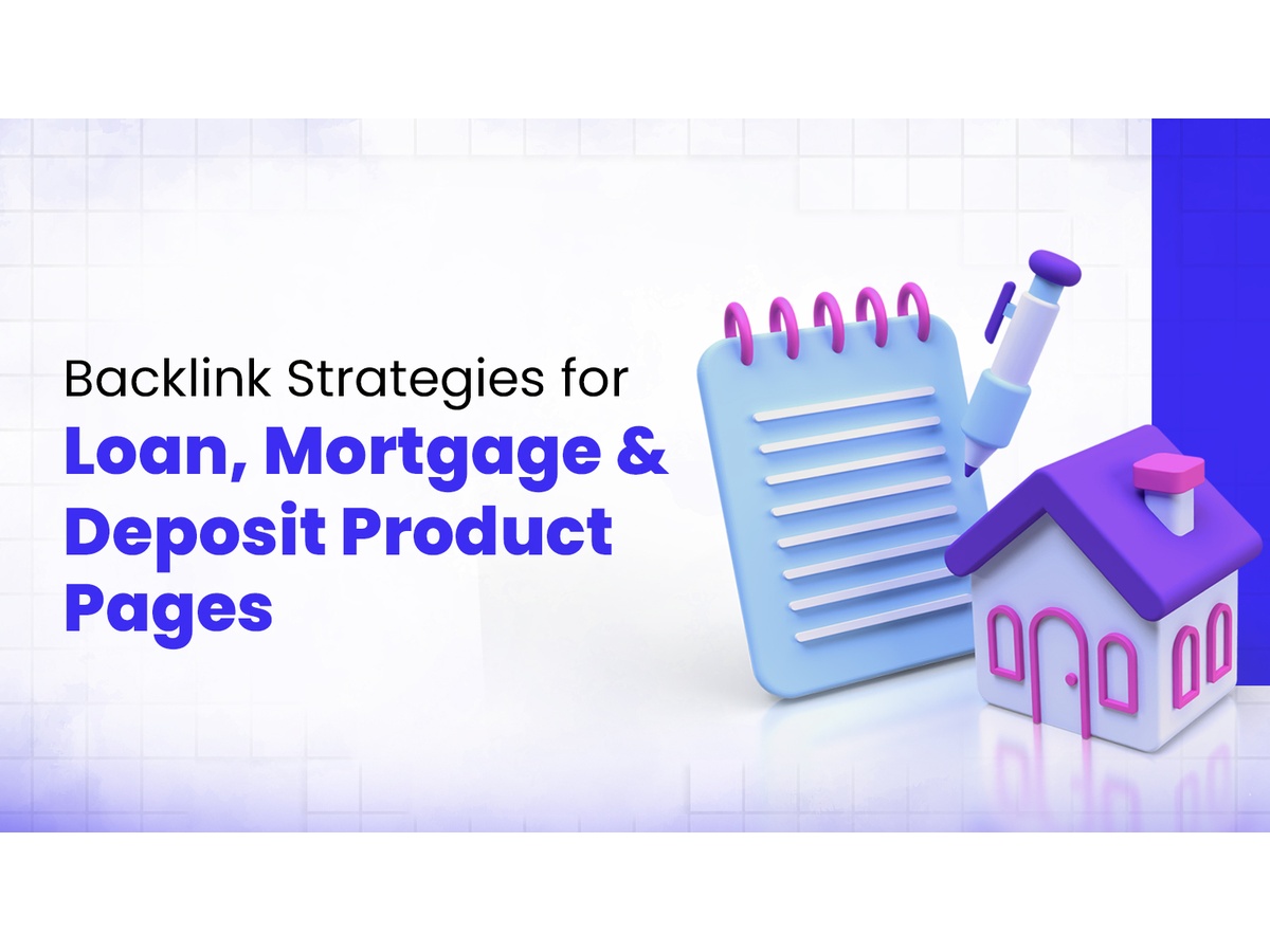 3D illustration of a notepad and pen with a small house, alongside text reading 'Backlink Strategies for Loan, Mortgage & Deposit Product Pages.' The image has a professional and informative tone, with a white and blue color scheme.