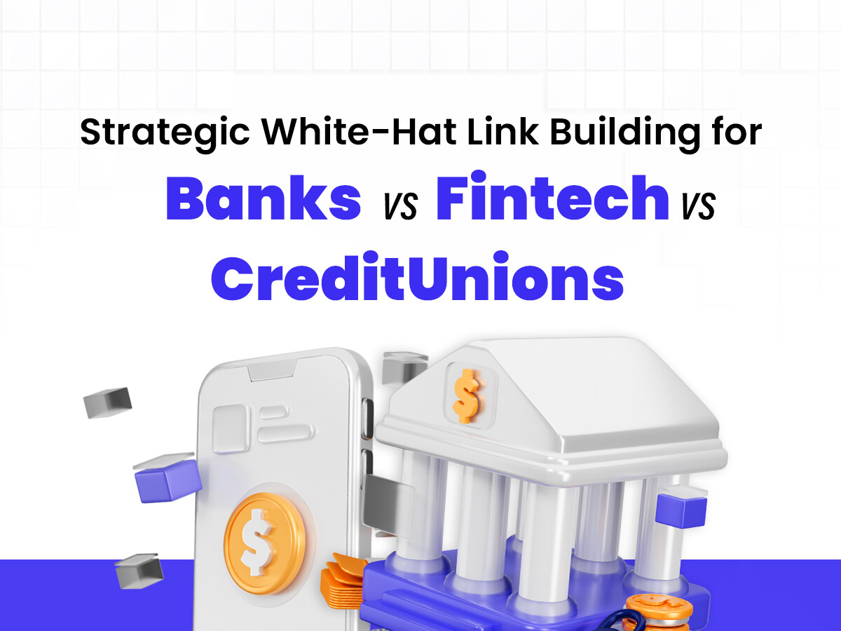 3D illustration of a smartphone and a bank building with currency symbols. Text above reads "Strategic White-Hat Link Building for Banks vs Fintech vs Credit Unions." Bright, modern design.